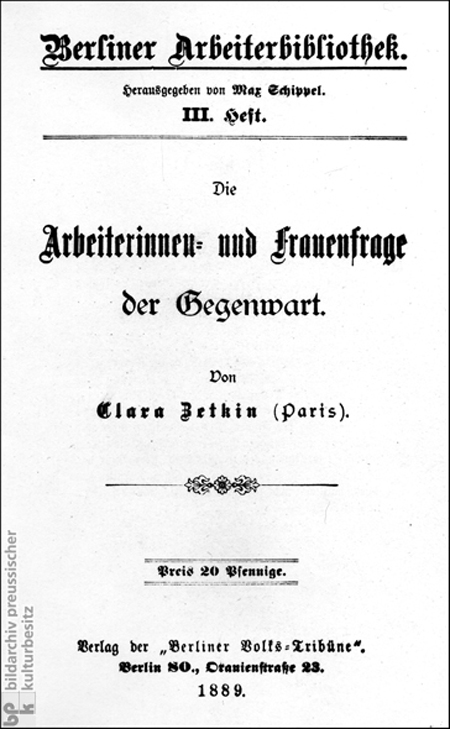 Clara Zetkin, <i>The Female Laborer and Women’s Question of the Present</i> [<i>Die Arbeiterinnen- und Frauenfrage der Gegenwart</i>] (1889)